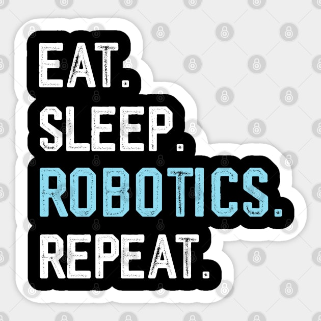 Eat sleep robotics engineer funny robotics coach dad Sticker by Printopedy